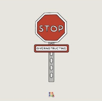 stop overinstructing
